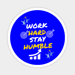 Work Hard Stay Humble Design Magnet